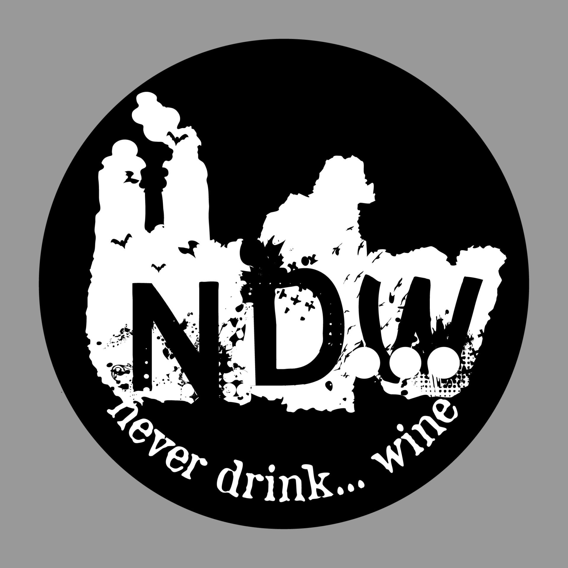 NEVER DRINK WINE...